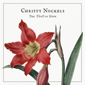 Christy Nockels - The Thrill Is Hope 
