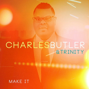 Charles Butler And Trinity - Make It 