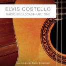 Elvis Costello - Radio Broadcast Part One 