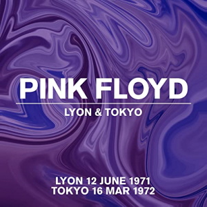 Pink Floyd - Lyon 1972 Tokyo 1972 