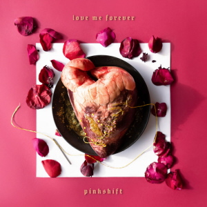 Pinkshift - Love Me Forever 
