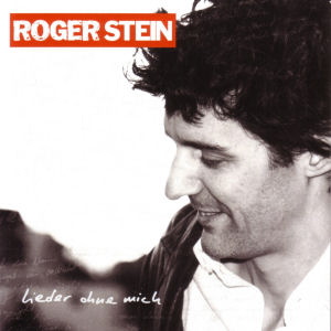 Roger Stein - Lieder ohne mich 