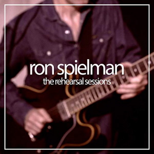 Ron Spielman - The Rehearsal Sessions 