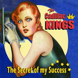 The Cadillac Kings - The Secret Of My Success 
